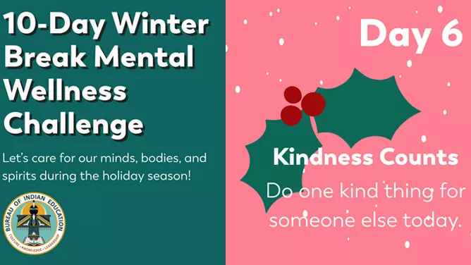 Graphic for a “10-Day Winter Break Mental Wellness Challenge,” Day 6, reading “Kindness Counts—Do one kind thing for someone else today,” with holiday-themed colors and holly.